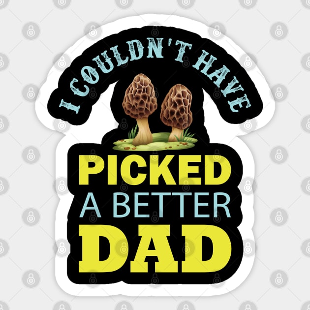 I Couldn't Have PICKED a Better Dad Sticker by busines_night